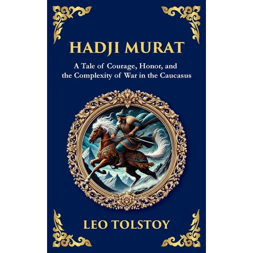Hadji Murat: A Gripping Tale of Courage, Betrayal, and Honor (Deluxe Hardbound Edition)