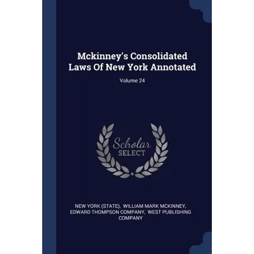 Mckinney's Consolidated Laws Of New York Annotated; Volume 24