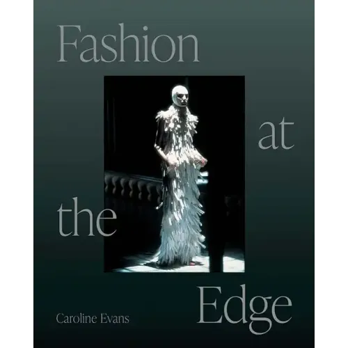 Fashion at the Edge: Spectacle, Modernity, and Deathliness
