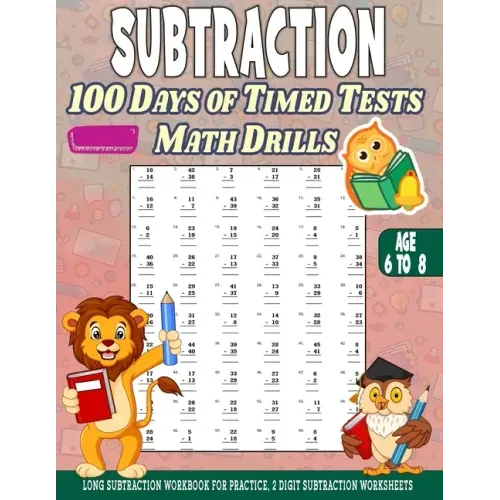 Subtraction 100 days of Timed Tests Math Drills: Age 6 to 8, Long Subtraction Workbook For Practice, 2 Digit Subtraction Worksheets