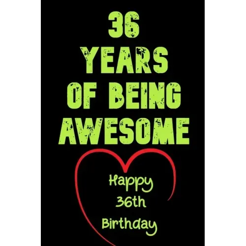 36 Years Of Being Awesome Happy 36th Birthday: 36 Years Old Gift for Boys & Girls