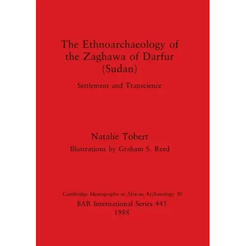 The Ethnoarchaeology of the Zaghawa of Darfur(sudan)