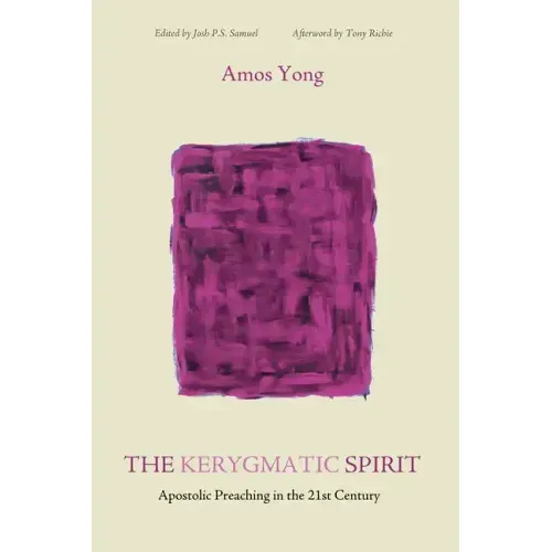 The Kerygmatic Spirit: Apostolic Preaching in the 21st Century