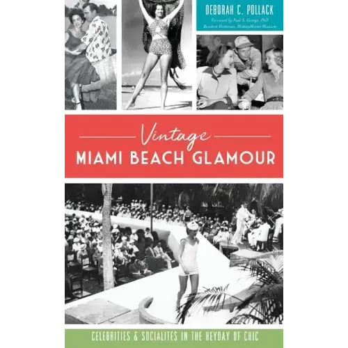 Vintage Miami Beach Glamour: Celebrities and Socialites in the Heyday of Chic
