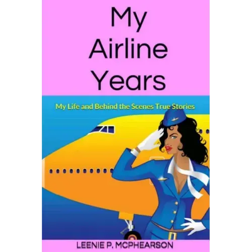 My Airline Years: My Life and Behind the Scenes True Stories