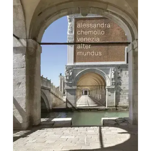 Alessandra Chemollo: Venice Alter Mundus