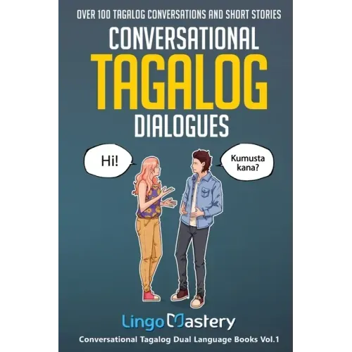 Conversational Tagalog Dialogues: Over 100 Tagalog Conversations and Short Stories