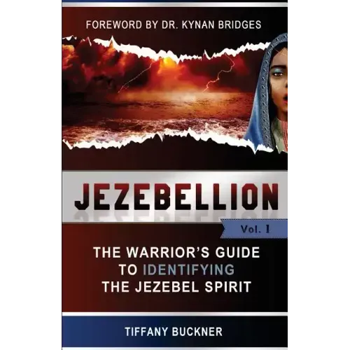 Jezebellion: The Warrior's Guide to Identifying the Jezebel Spirit