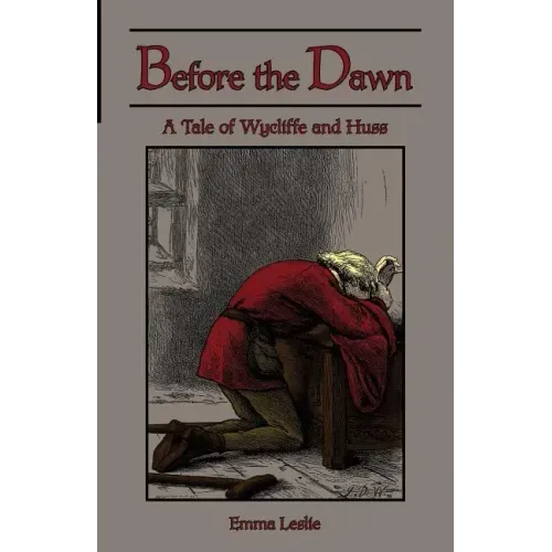 Before the Dawn: A Tale of Wycliffe and Huss