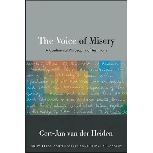 The Voice of Misery: A Continental Philosophy of Testimony