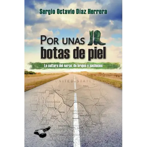 Por unas botas de piel: La cultura del narco, de brujos y pachucos