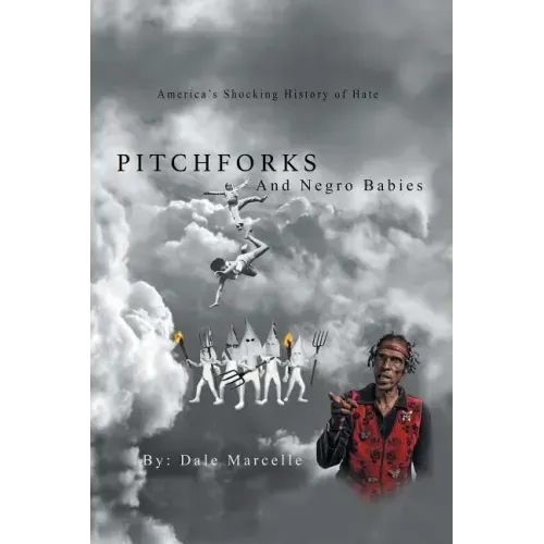 Pitchforks and Negro Babies: America's Shocking History of Hate