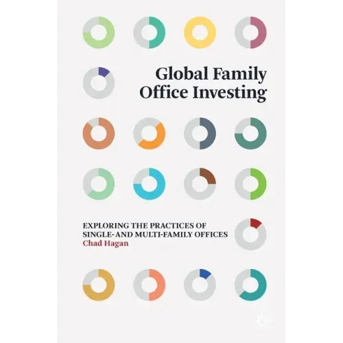 Global Family Office Investing: Exploring the Practices of Single- And Multi-Family Offices