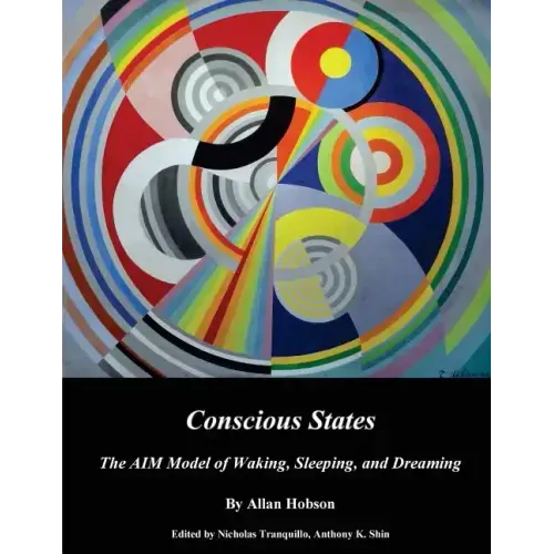 Conscious States (b&w): The AIM Model of Waking, Sleeping, and Dreaming