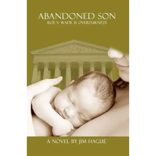 Abandoned Son: Roe vs Wade is Overturned!
