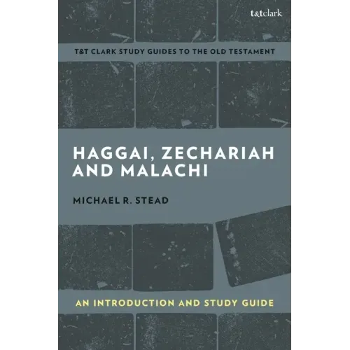 Haggai, Zechariah, and Malachi: An Introduction and Study Guide: Return and Restoration