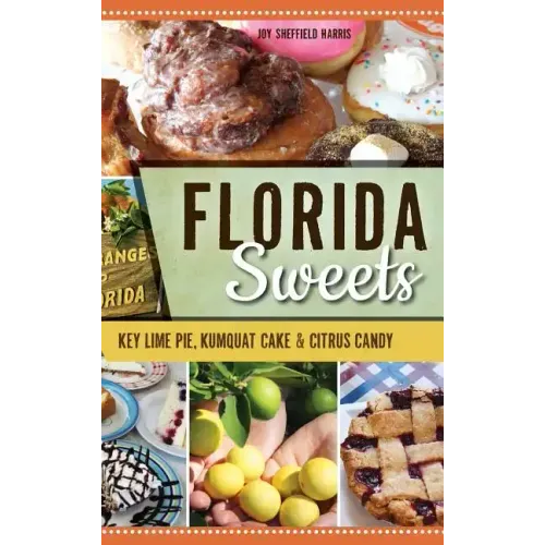 Florida Sweets: Key Lime Pie, Kumquat Cake & Citrus Candy