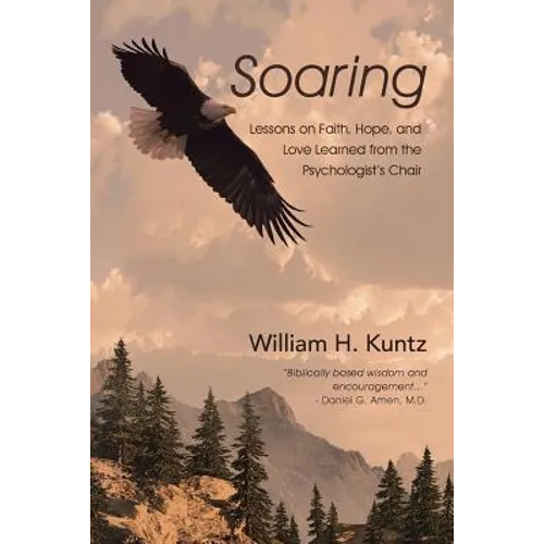 Soaring: Lessons on Faith, Hope, and Love Learned from the Psychologist's Chair
