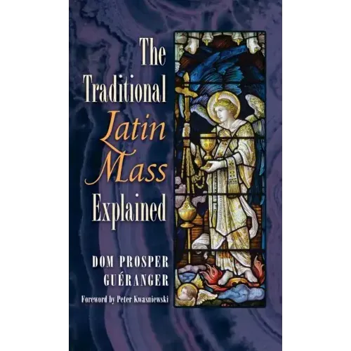 The Traditional Latin Mass Explained