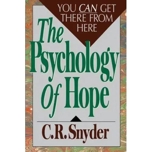 Psychology of Hope: You Can Get Here from There
