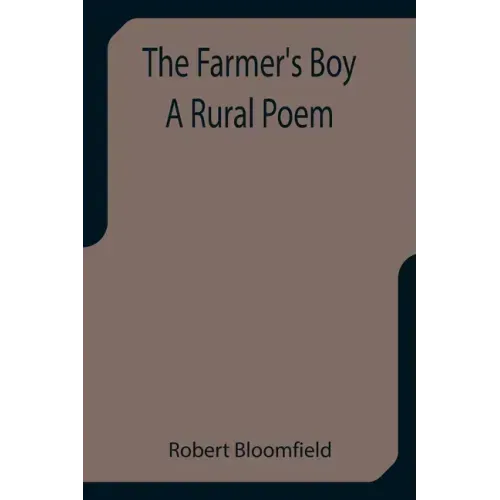 The Farmer's Boy A Rural Poem
