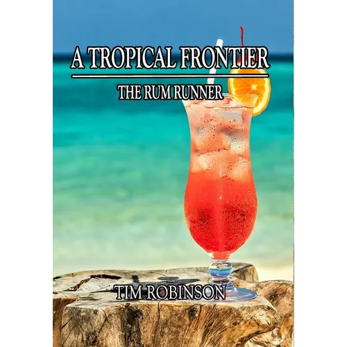 A Tropical Frontier: The Rum Runner