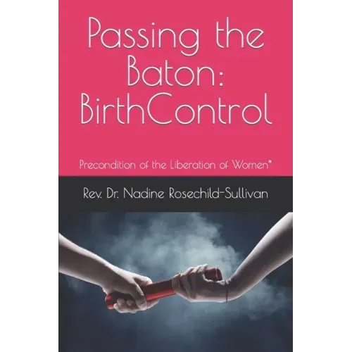 Passing the Baton: Birth Control - Precondition of the Liberation of Women*