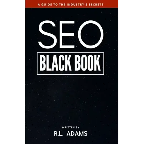 SEO Black Book: A Guide to the Search Engine Optimization Industry's Secrets