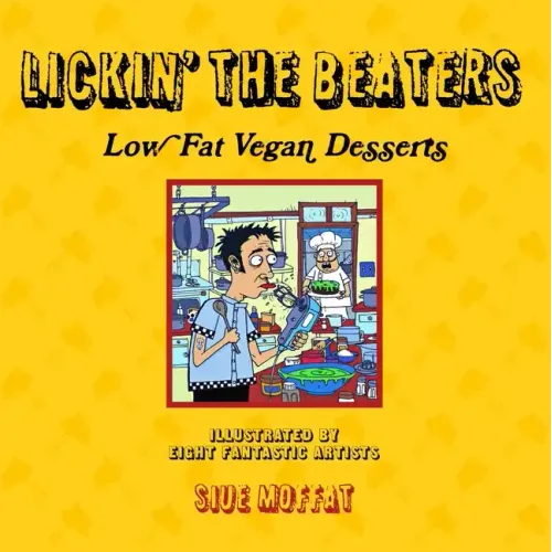 Lickin' the Beaters: Low Fat Vegan Desserts