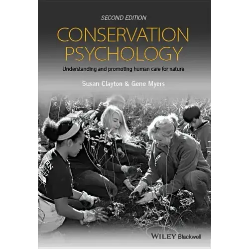 Conservation Psychology: Understanding and Promoting Human Care for Nature