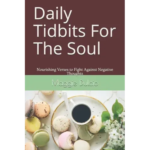 Daily Tidbits For The Soul: Nourishing Verses to Fight Against Negative Thoughts