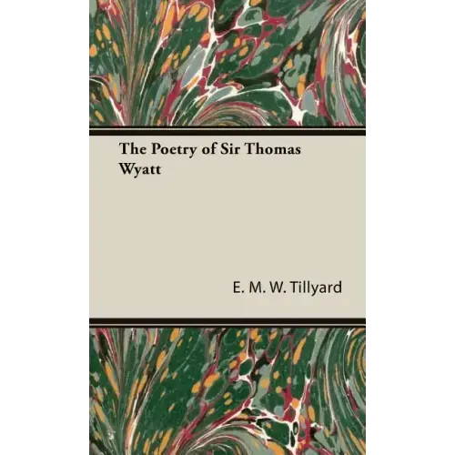 The Poetry of Sir Thomas Wyatt