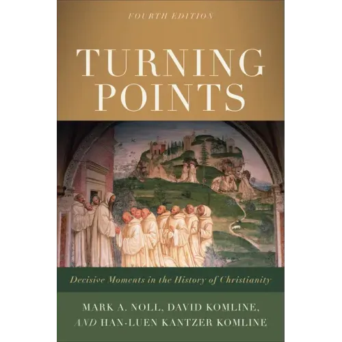Turning Points: Decisive Moments in the History of Christianity