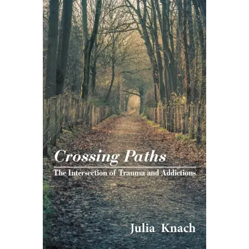 Crossing Paths: The Intersection of Trauma and Addictions