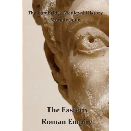 The Cambridge Medieval History vol 4 - The Eastern Roman Empire