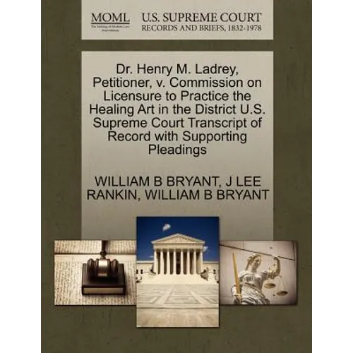 Dr. Henry M. Ladrey, Petitioner, V. Commission on Licensure to Practice the Healing Art in the District U.S. Supreme Court Transcript of Record with S