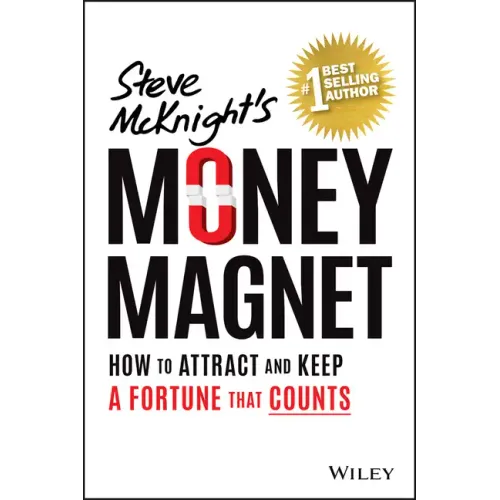 Money Magnet: How to Attract and Keep a Fortune That Counts