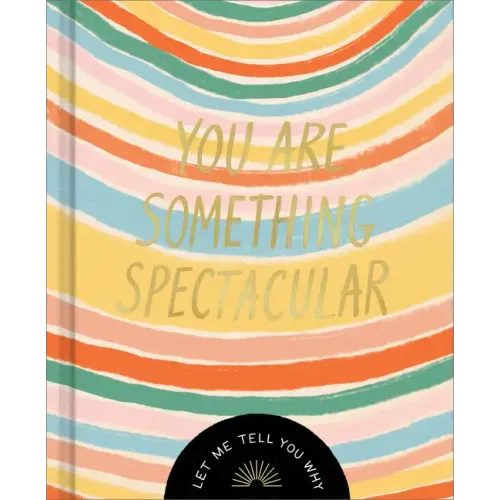 You Are Something Spectacular: A Friendship Fill-In Gift Book