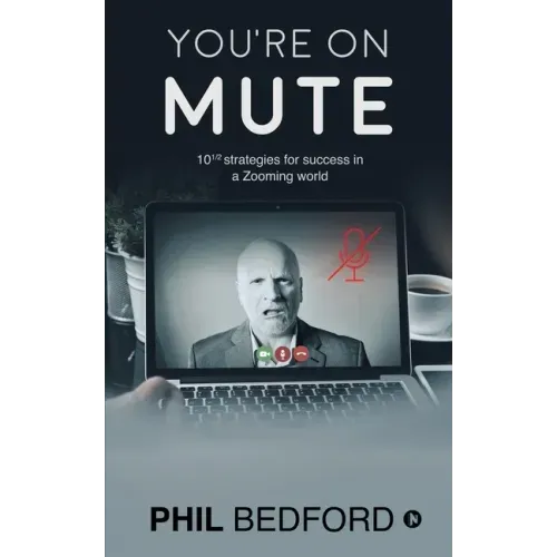 You're on Mute: 10 1/2 strategies for success in a Zooming world