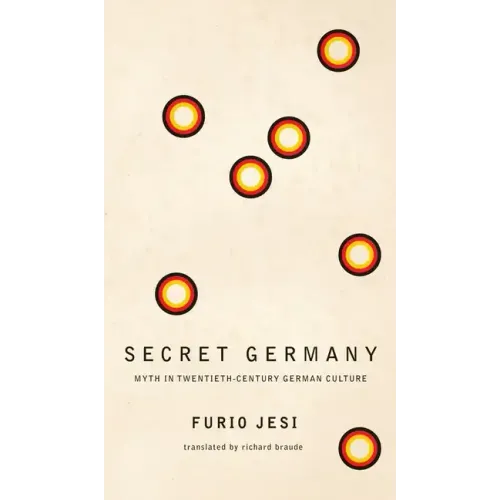 Secret Germany: Myth in Twentieth-Century German Culture