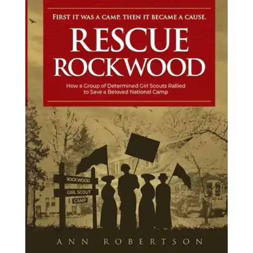 Rescue Rockwood: How a Group of Determined Girl Scouts Rallied to Save a Beloved National Camp