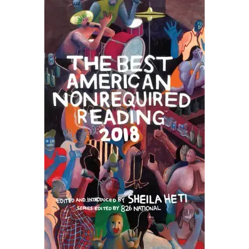 The Best American Nonrequired Reading 2018