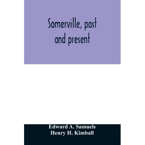 Somerville, past and present: an illustrated historical souvenir commemorative of the twenty-fifth anniversary of the establishment of the city gove