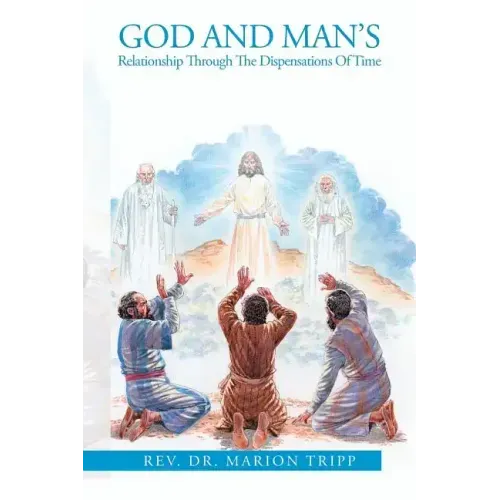 God and Man's Relationship Through The Dispensations Of Time