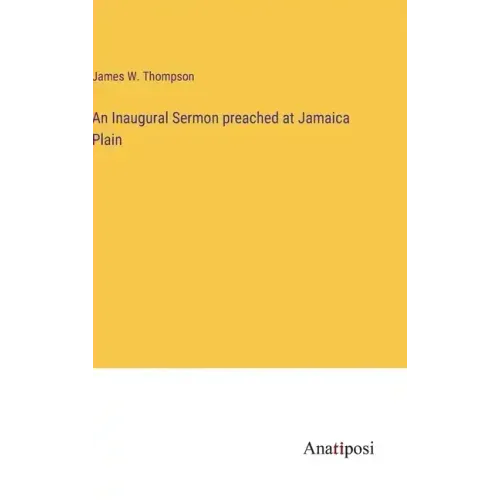 An Inaugural Sermon preached at Jamaica Plain