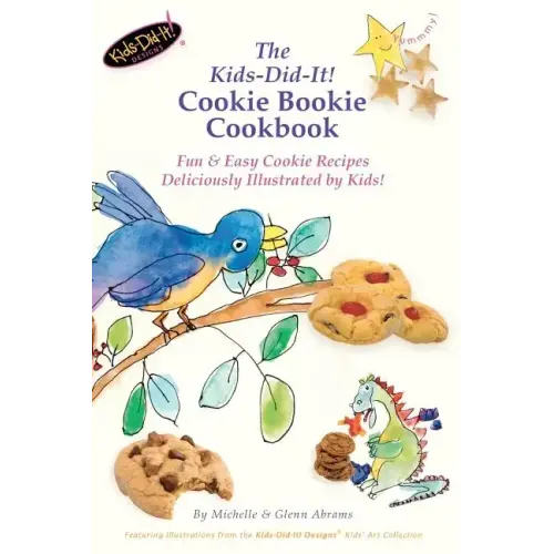 The Kids-Did-It! Cookie Bookie Cookbook: Fun & Easy Cookie Recipes Deliciously Illustrated by Kids!