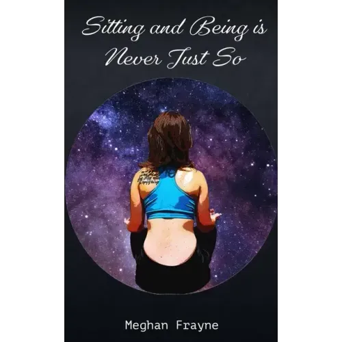 Sitting and Being is Never Just So