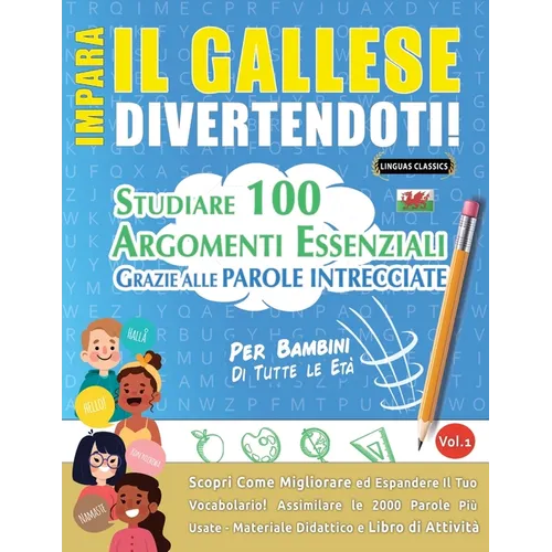 Impara Il Gallese Divertendoti! - Per Bambini: Tutte Le Età - Studiare 100 Argomenti Essenziali Grazie Alle Parole Intrecciate - Vol.1