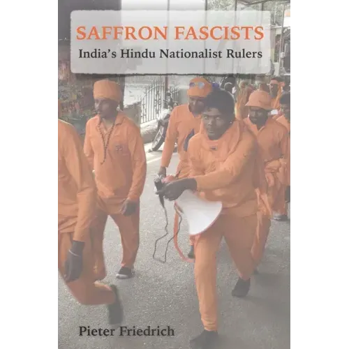 Saffron Fascists: India's Hindu Nationalist Rulers