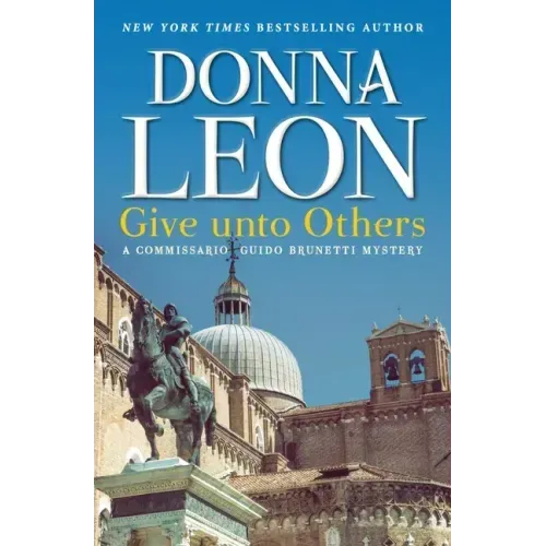 Give Unto Others: A Commissario Guido Brunetti Mystery